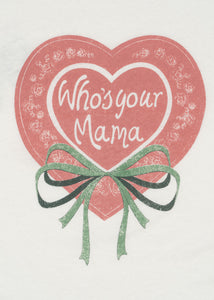 "Who´s you Mama" Mama T-Shirt